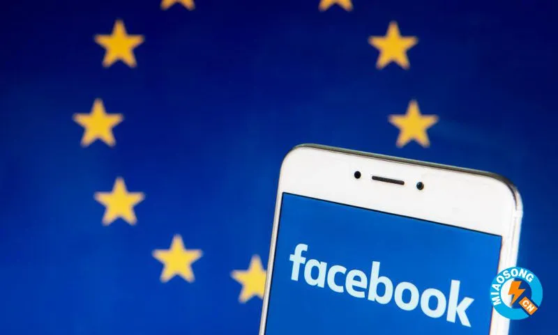 Facebook正面临欧盟监管机构有关数据收集的调查